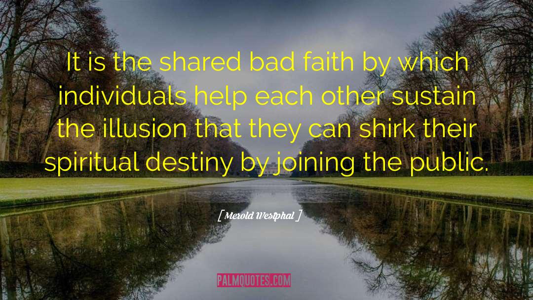 Merold Westphal Quotes: It is the shared bad