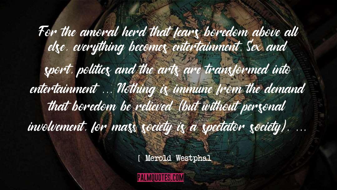 Merold Westphal Quotes: For the amoral herd that