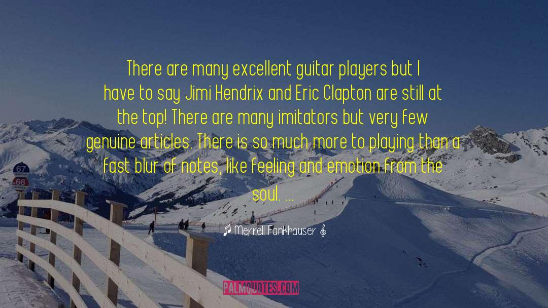 Merrell Fankhauser Quotes: There are many excellent guitar