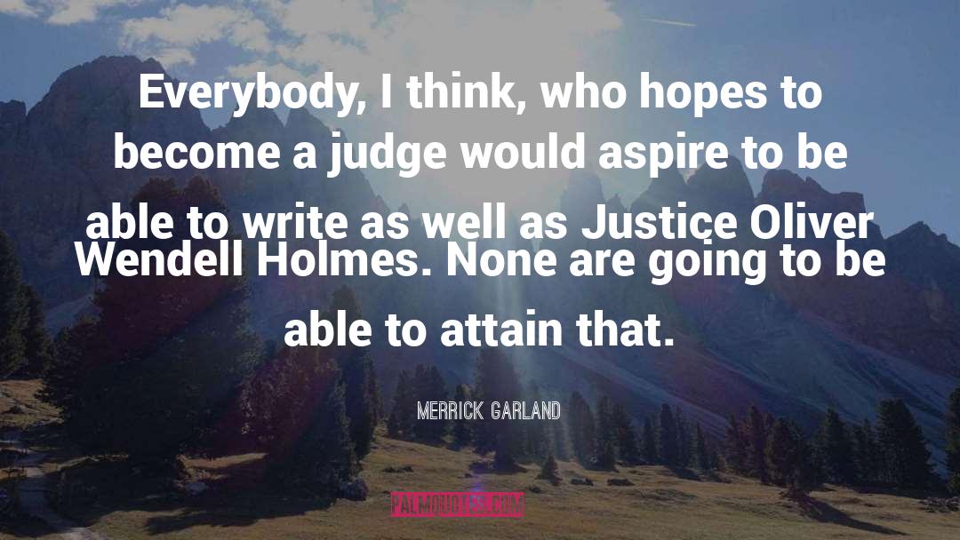 Merrick Garland Quotes: Everybody, I think, who hopes