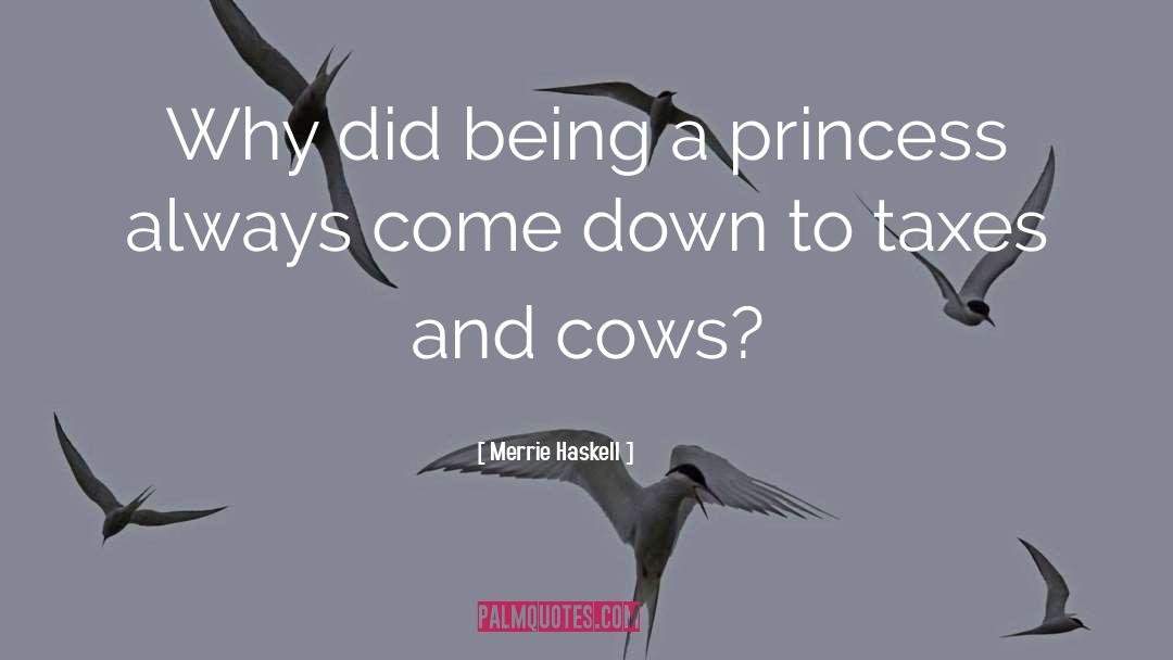 Merrie Haskell Quotes: Why did being a princess