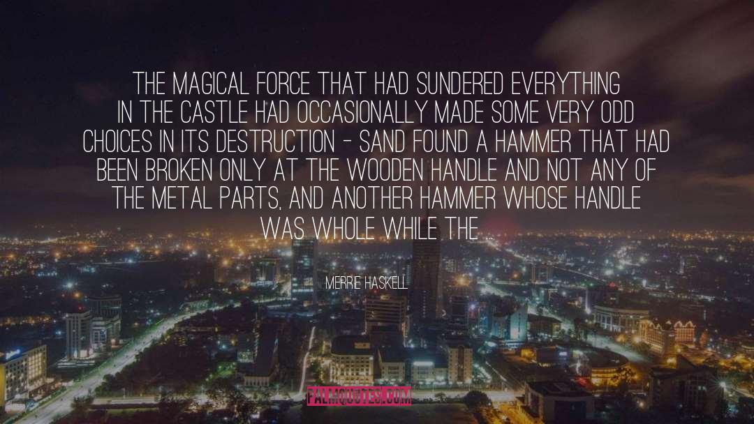 Merrie Haskell Quotes: The magical force that had