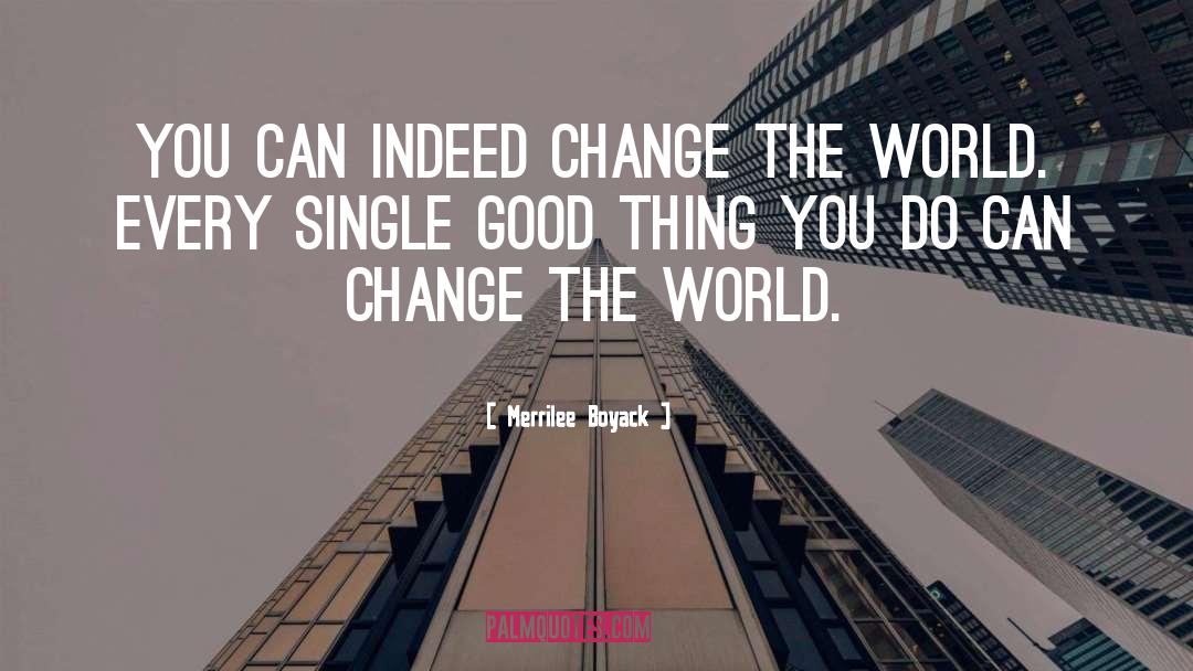 Merrilee Boyack Quotes: You can indeed change the