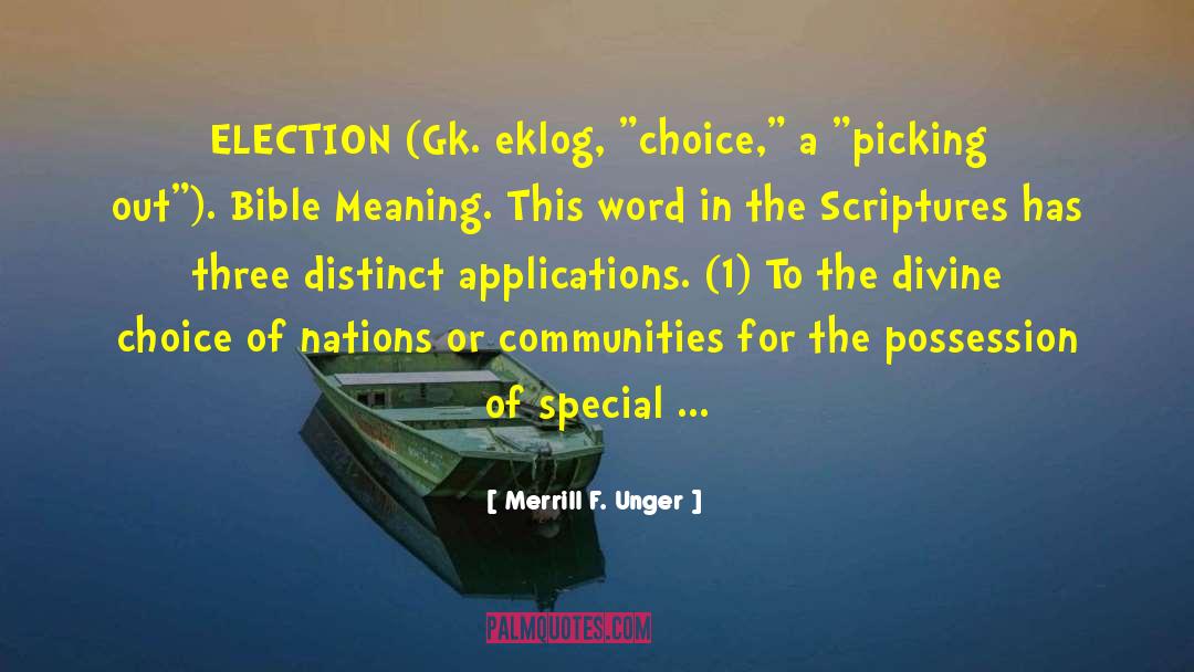 Merrill F. Unger Quotes: ELECTION (Gk. eklog, 