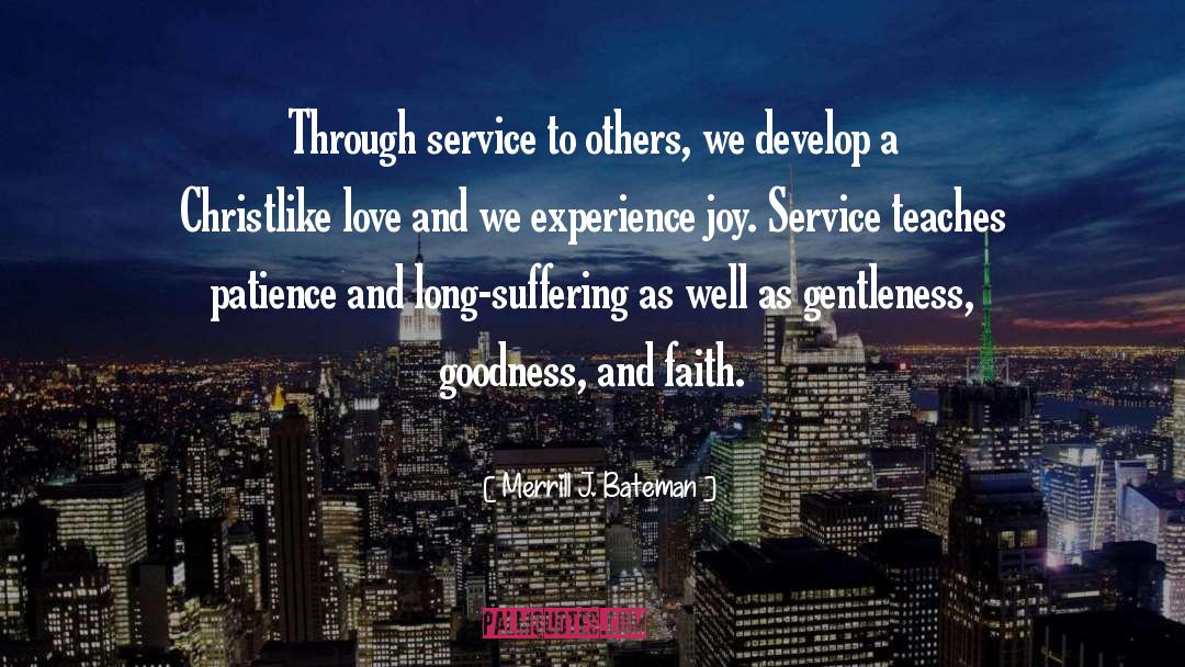Merrill J. Bateman Quotes: Through service to others, we