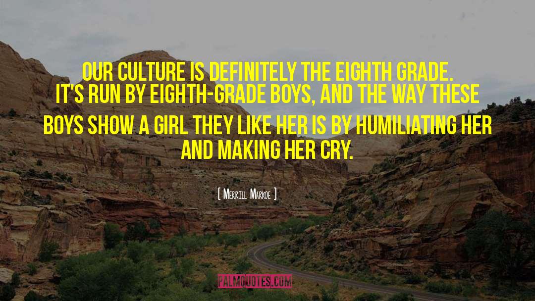Merrill Markoe Quotes: Our culture is definitely the