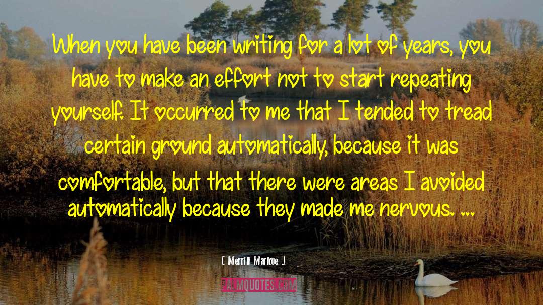Merrill Markoe Quotes: When you have been writing