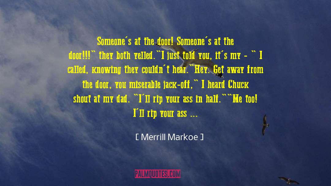 Merrill Markoe Quotes: Someone's at the door! Someone's