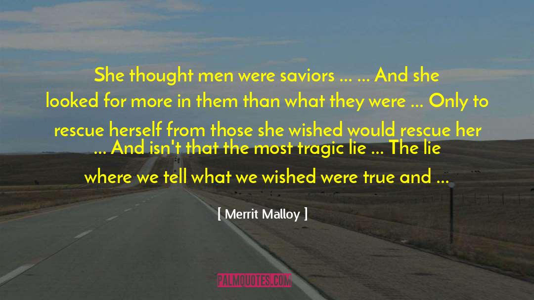 Merrit Malloy Quotes: She thought men were saviors