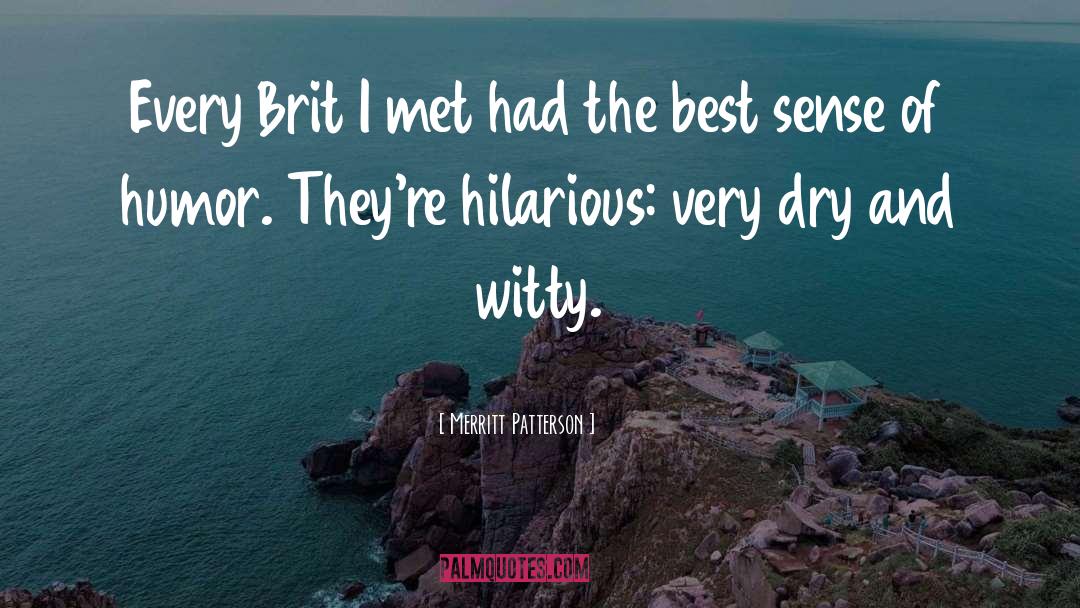 Merritt Patterson Quotes: Every Brit I met had