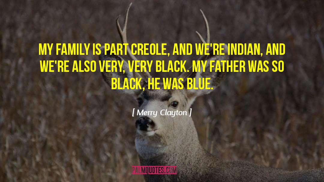 Merry Clayton Quotes: My family is part Creole,