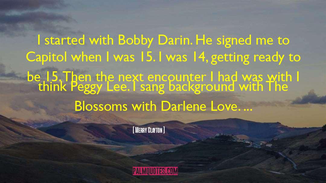 Merry Clayton Quotes: I started with Bobby Darin.