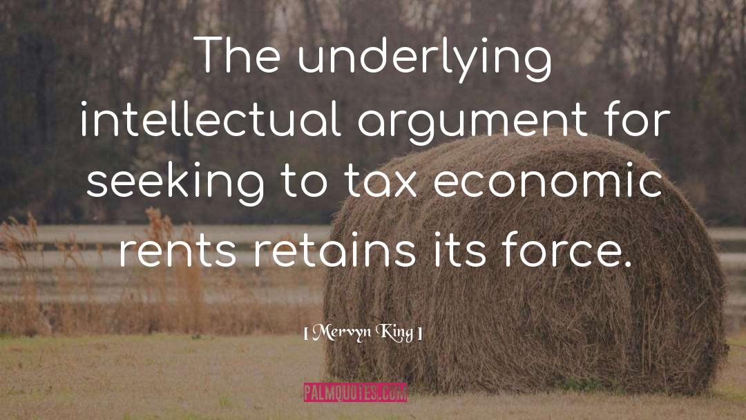 Mervyn King Quotes: The underlying intellectual argument for