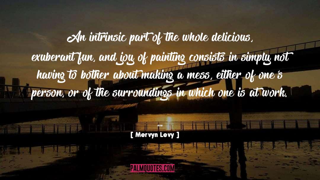 Mervyn Levy Quotes: An intrinsic part of the