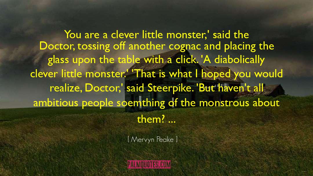 Mervyn Peake Quotes: You are a clever little