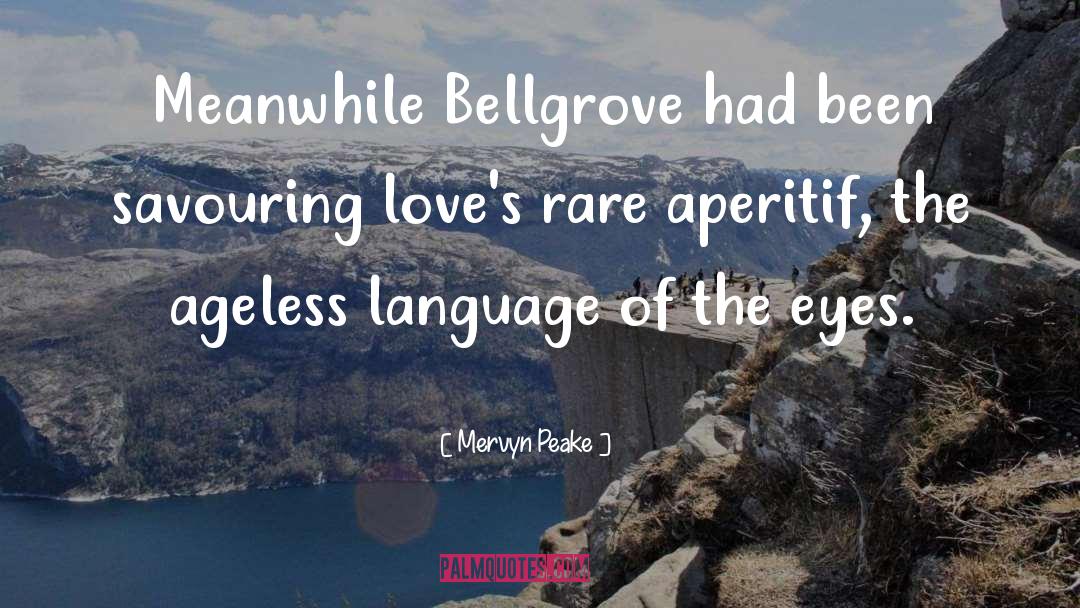 Mervyn Peake Quotes: Meanwhile Bellgrove had been savouring