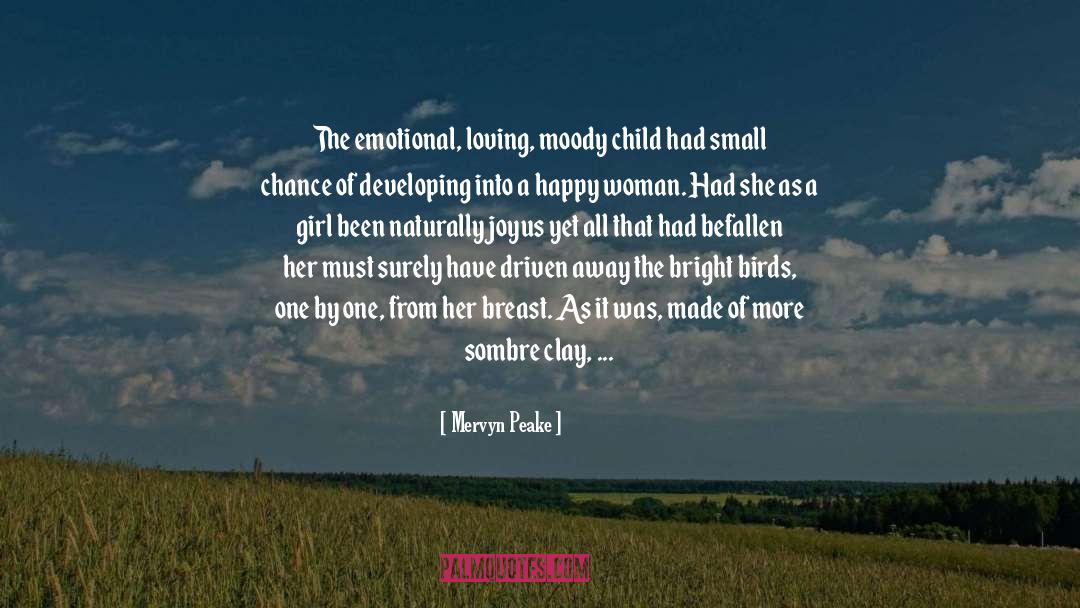 Mervyn Peake Quotes: The emotional, loving, moody child