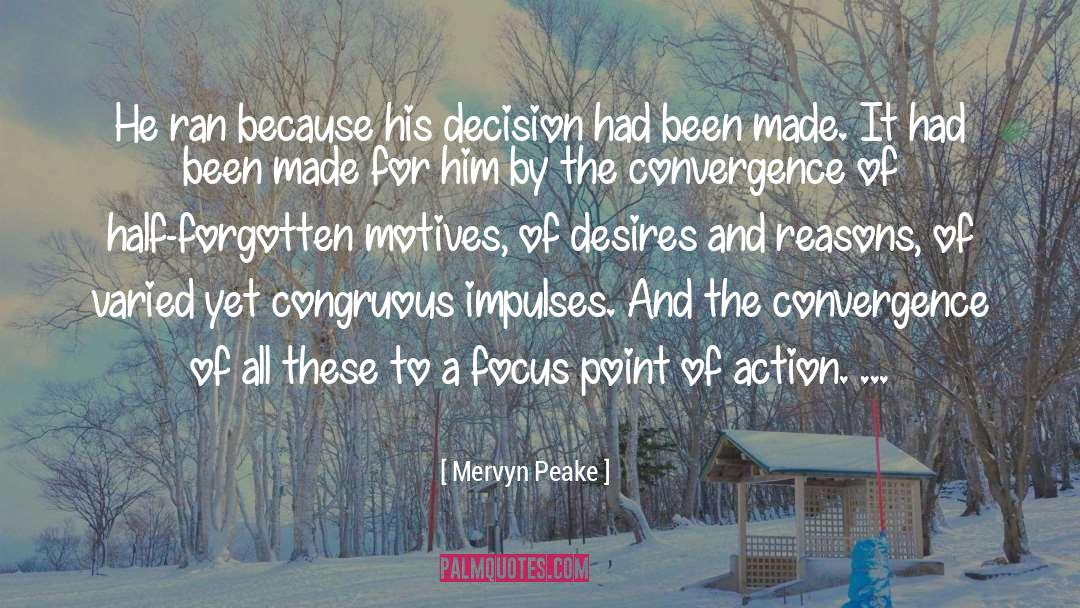 Mervyn Peake Quotes: He ran because his decision