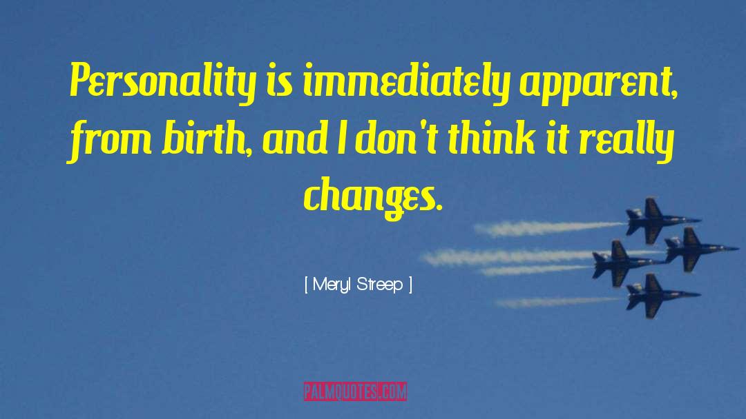 Meryl Streep Quotes: Personality is immediately apparent, from