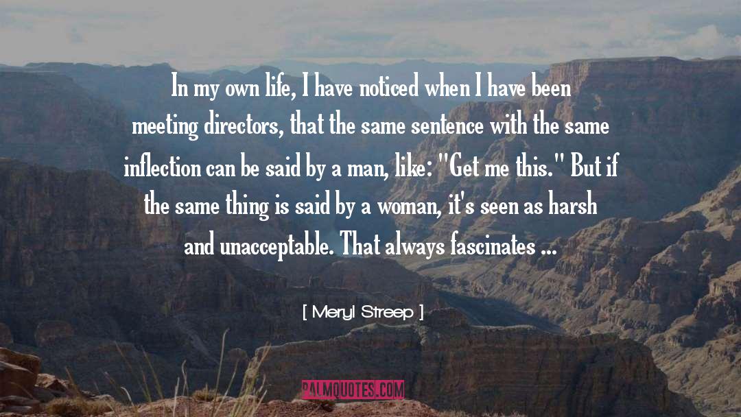 Meryl Streep Quotes: In my own life, I