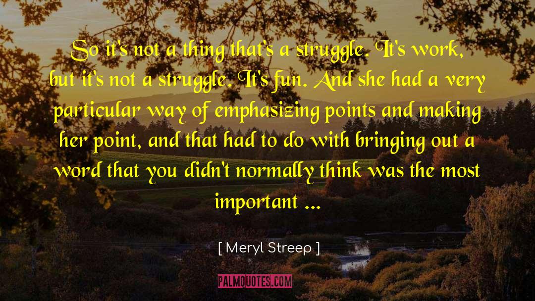 Meryl Streep Quotes: So it's not a thing
