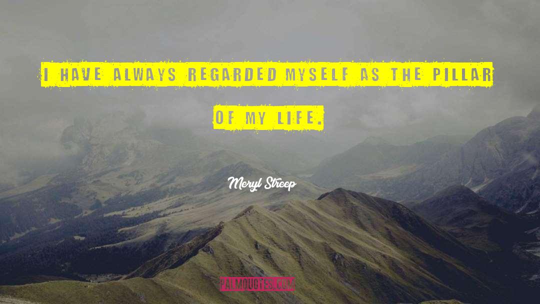 Meryl Streep Quotes: I have always regarded myself