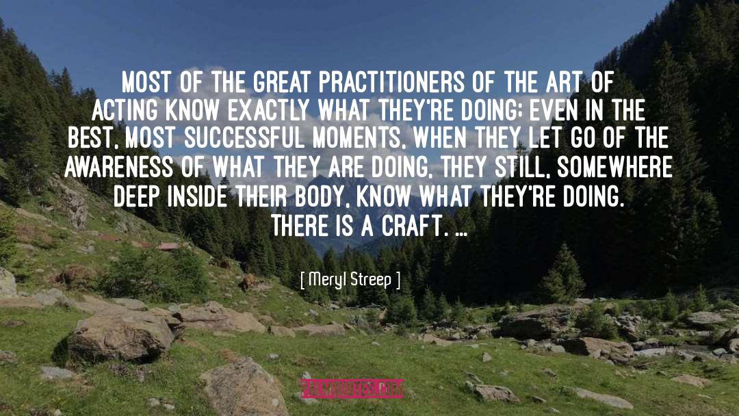 Meryl Streep Quotes: Most of the great practitioners