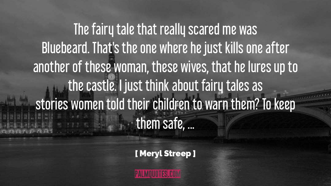 Meryl Streep Quotes: The fairy tale that really
