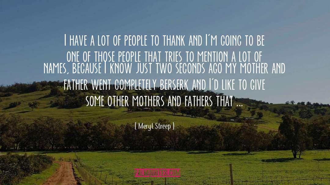 Meryl Streep Quotes: I have a lot of