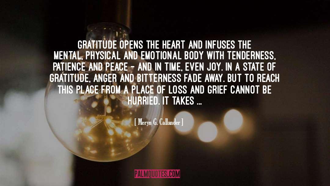 Meryn G. Callander Quotes: Gratitude opens the heart and