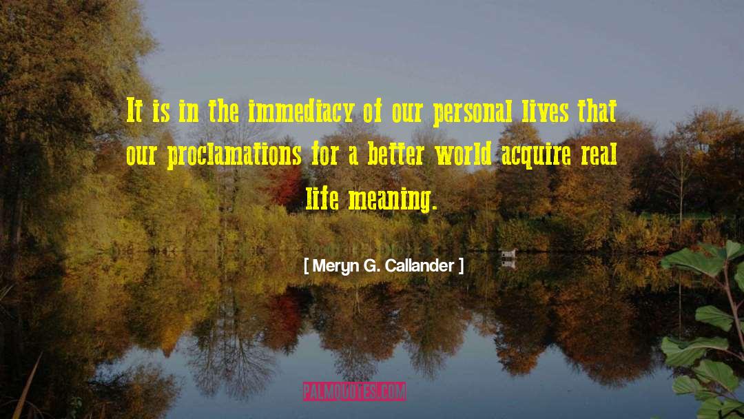 Meryn G. Callander Quotes: It is in the immediacy