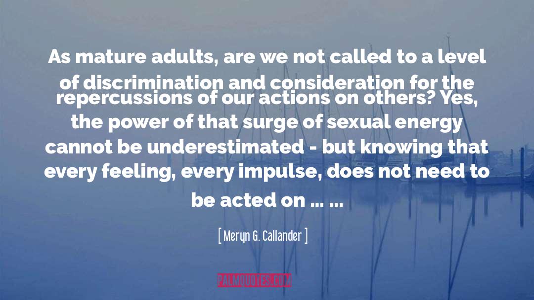 Meryn G. Callander Quotes: As mature adults, are we