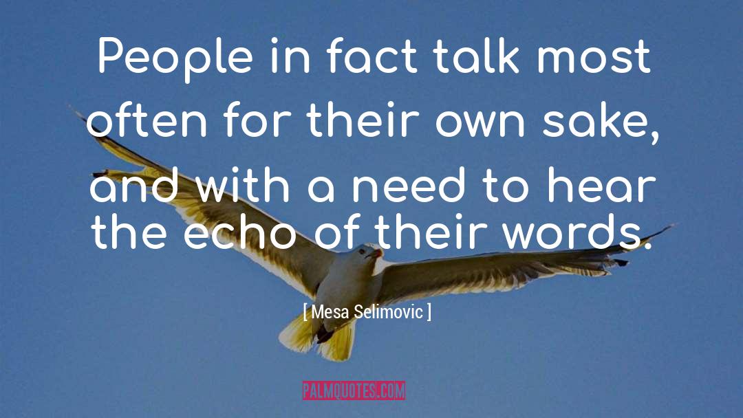 Mesa Selimovic Quotes: People in fact talk most