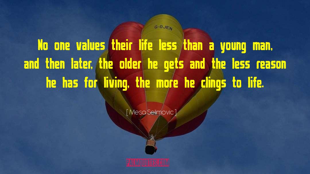 Mesa Selimovic Quotes: No one values their life