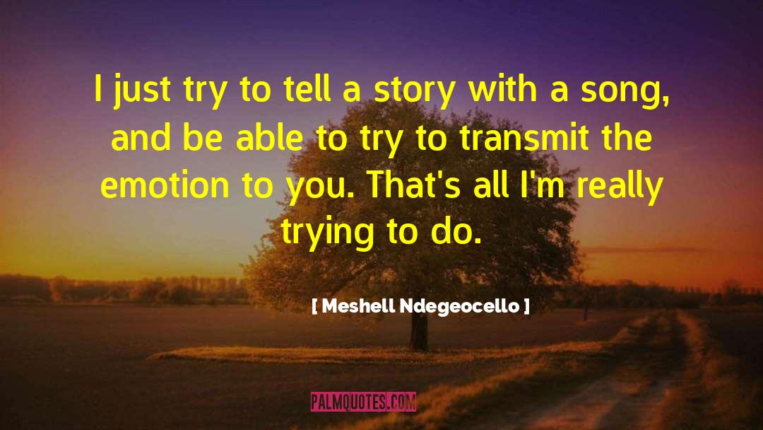 Meshell Ndegeocello Quotes: I just try to tell