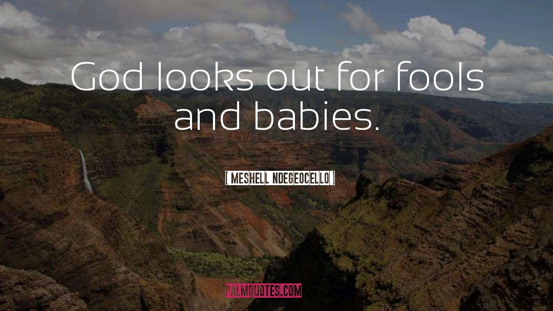 Meshell Ndegeocello Quotes: God looks out for fools