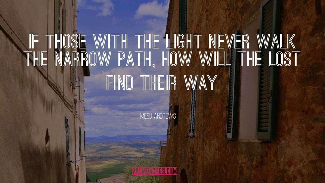 Mesu Andrews Quotes: If those with the light