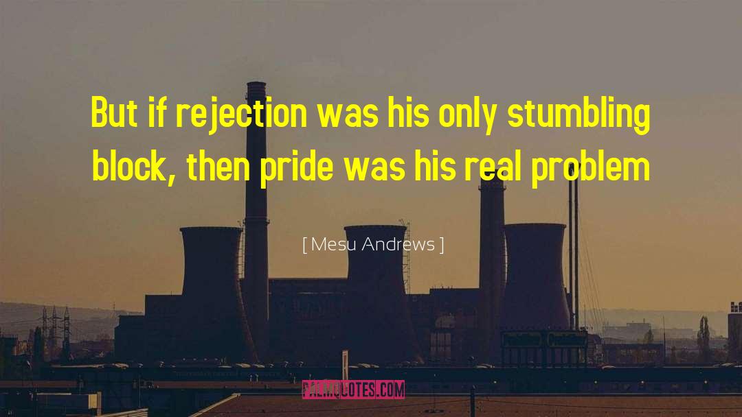 Mesu Andrews Quotes: But if rejection was his