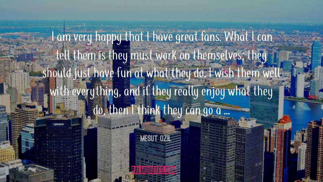 Mesut Ozil Quotes: I am very happy that