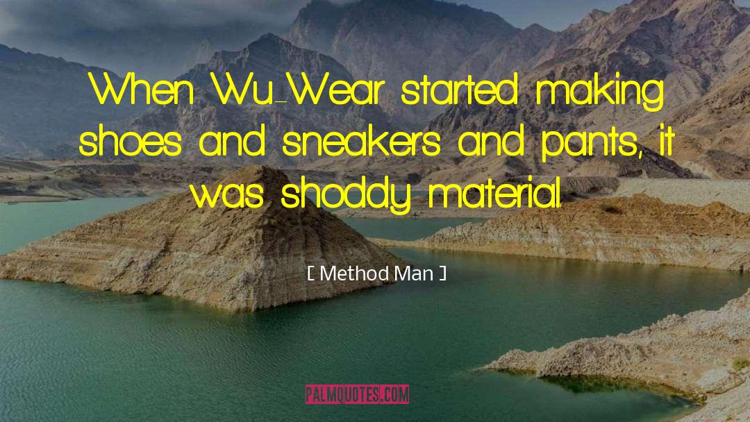 Method Man Quotes: When Wu-Wear started making shoes