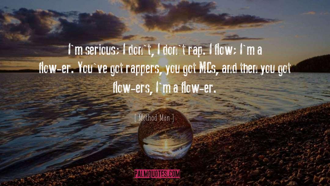 Method Man Quotes: I'm serious; I don't, I