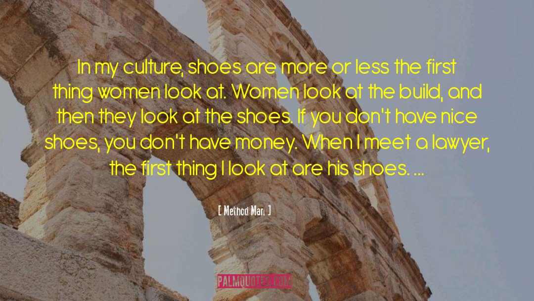 Method Man Quotes: In my culture, shoes are