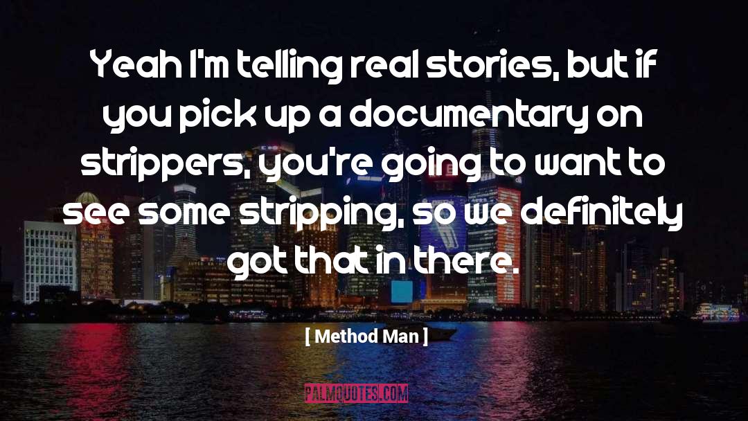 Method Man Quotes: Yeah I'm telling real stories,