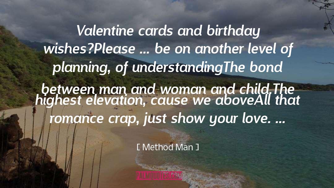 Method Man Quotes: Valentine cards and birthday wishes?<br>Please