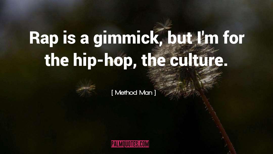 Method Man Quotes: Rap is a gimmick, but