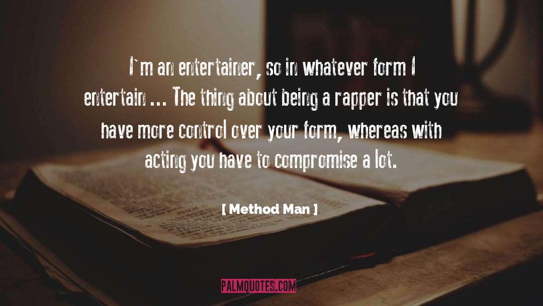 Method Man Quotes: I'm an entertainer, so in