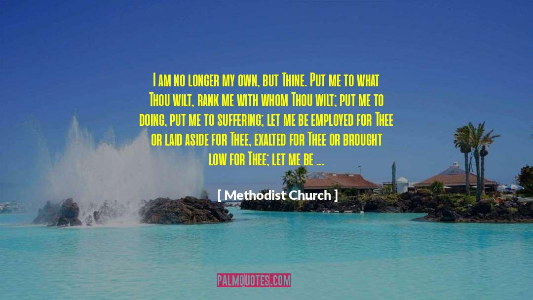 Methodist Church Quotes: I am no longer my