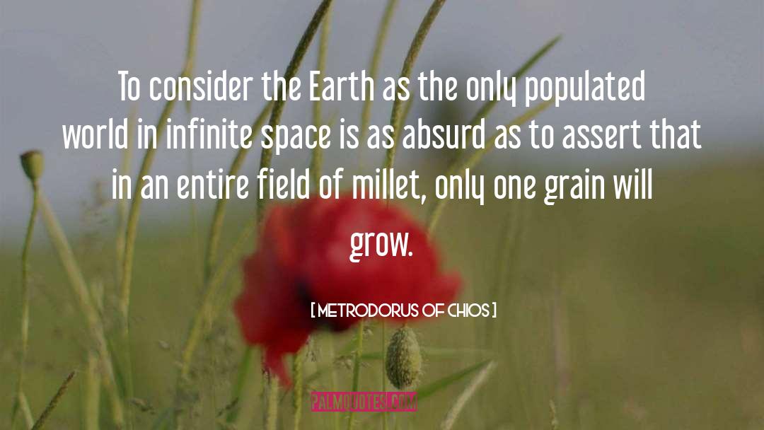 Metrodorus Of Chios Quotes: To consider the Earth as
