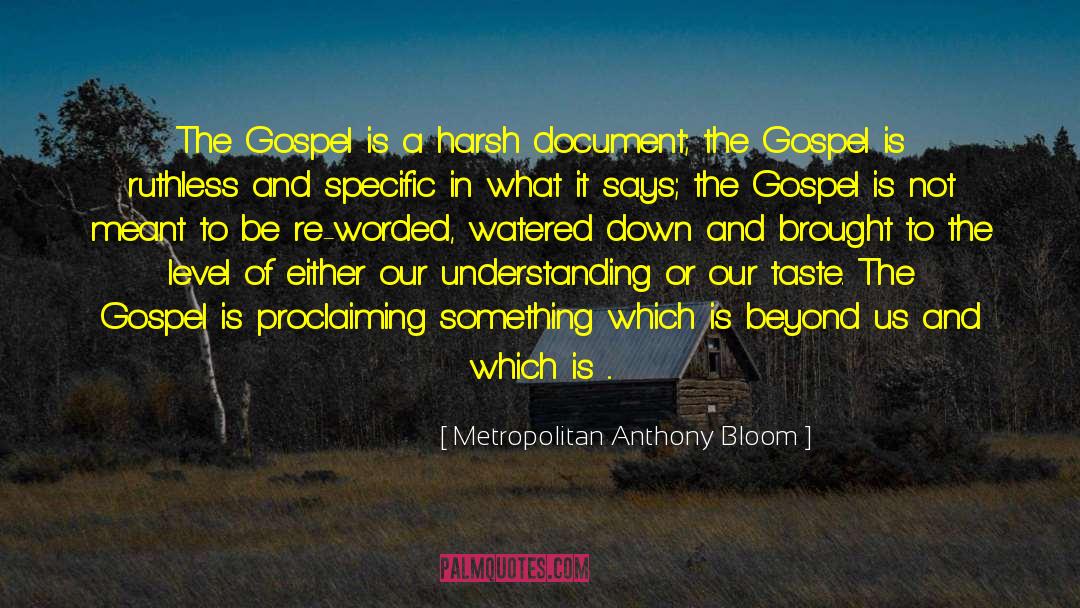 Metropolitan Anthony Bloom Quotes: The Gospel is a harsh