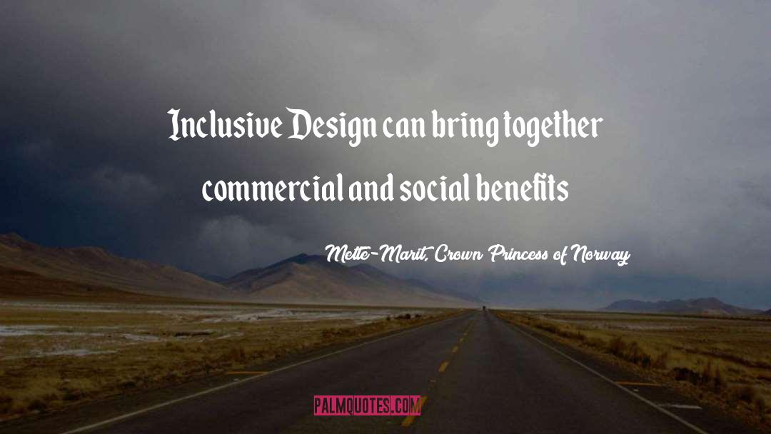 Mette-Marit, Crown Princess Of Norway Quotes: Inclusive Design can bring together